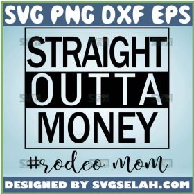 Straight Outta Money Rodeo Mom Svg Texas Cowboy Mama Svg 1