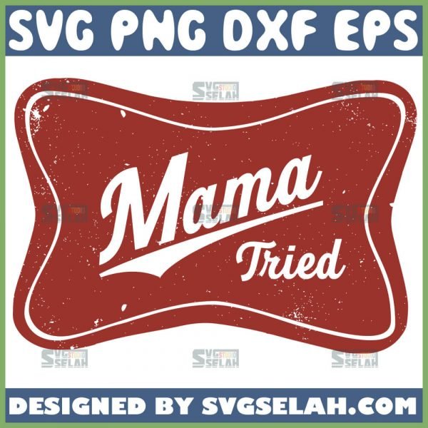 mama tried svg