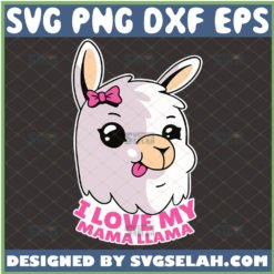 I Love My Mama Llama Svg Cute Bow With Llama Face Svg Baby Girl Llama Svg Alpaca Svg 1 