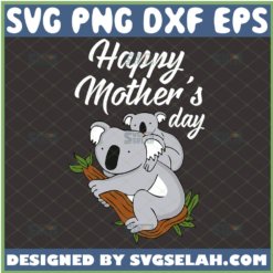 Mom And Baby Koala Bear Svg Australian Mama Happy MotherS Day Svg 1 