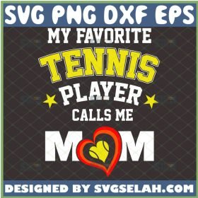 My Favorite Tennis Player Calls Me Mom Svg Tennis Heart Ball Svg Sport Fan Svg MotherS Day Shirt Svg 1 