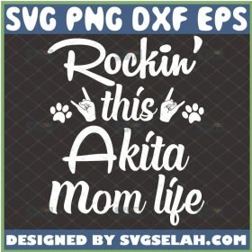 Rockin This Akita Mom Life Svg Akita Svg 1 