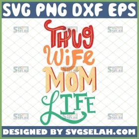 Thug Wife Mom Life Svg Funny MotherS Day Gift Svg 1 