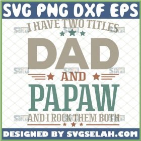 I Have Two Titles dad and papaw svg and i rock them both fathers day svg 1 