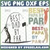 best dad papa by par svg bundle diy fathers day gift ideas golfer 1 