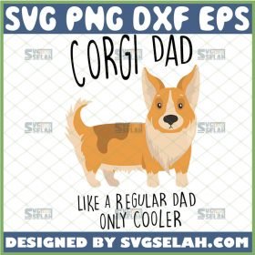 corgi dad like a regular dad only cooler svg diy fathers day gift ideas for dog lovers 1 