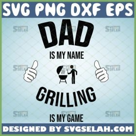 dad is my name grilling is my game svg Thumbs pointing svg diy barbeque fathers day ideas 1 