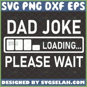 dad joke loading please wait svg progress bar svg Humor Svg funny fathers day svg 1 