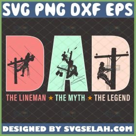 dad the lineman the myth the legend svg fathers day gifts electrician svg Power lineman svg voltage svg 1 