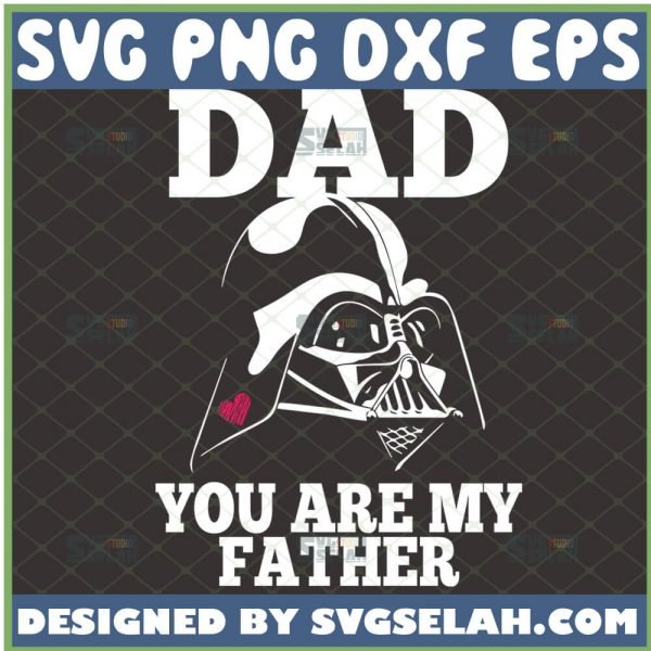 dad you are my father svg diy star wars darth vader gifts for fathers day 1 