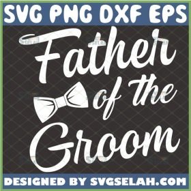 father of the groom svg craft wedding gift ideas for dad svg 1 