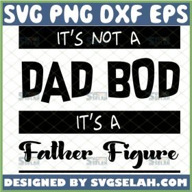 its not a dad bod its a father figure svg 1 