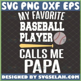 my favorite baseball player calls me papa svg bat and stitches svg baseball gifts for dad