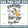 our first fathers day together svg diy gift ideas for father and son to do together