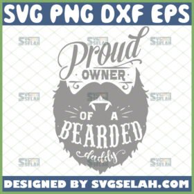 proud owner of a bearded daddy svg diy baby clothes for fathers day