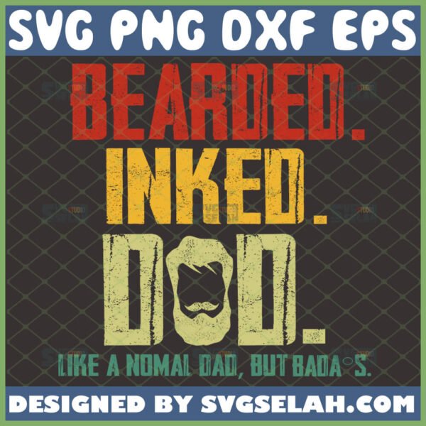 bearded inked dad like a normal dad but badas svg