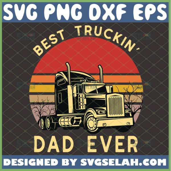 best truckin dad ever svg truck driver dad gifts fathers day svg