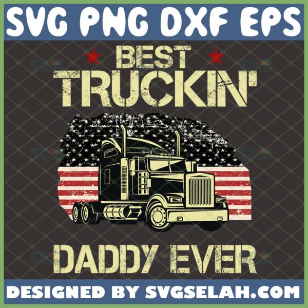 best truckin daddy ever svg american flag semi truck svg fathers day gift for truck driver