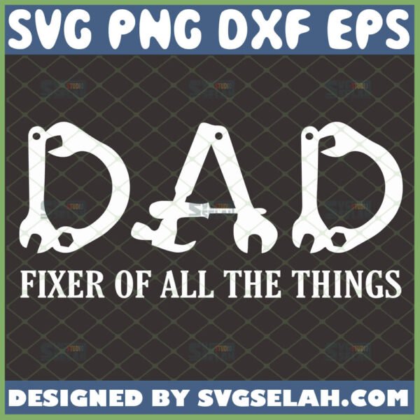 dad fixer of all things svg mechanic handyman fathers day svg