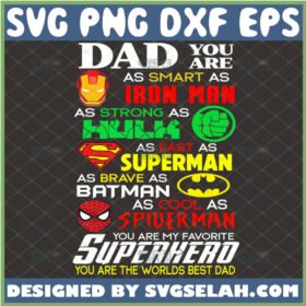 dad you are as smart as iron man strong as hulk fast as superman brave as batman cool as spiderman svg dad superhero svg