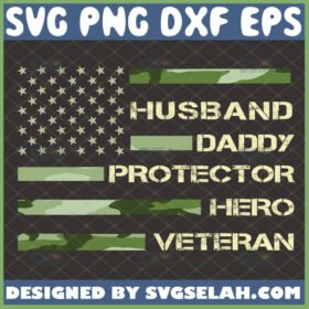 husband daddy protector hero veteran svg camo usa flag fathers day design shirt ideas svg