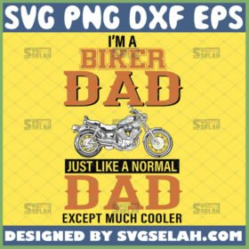 im a biker dad just like a normal dad except much cooler svg fathers day motorcycle gifts