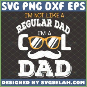 im not like a regular dad im a cool dad svg glasses with moustache svg