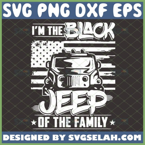 im the black jeep of the family svg jeep wrangler with american flag svg