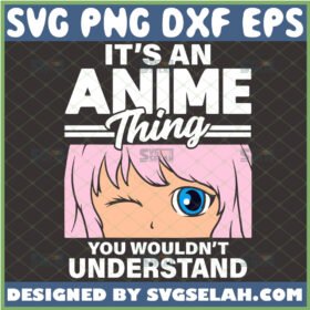 its an anime thing you wouldnt understand svg anime manga girl svg