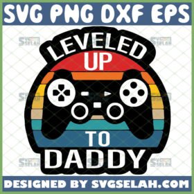 Leveled Up To Daddy SVG