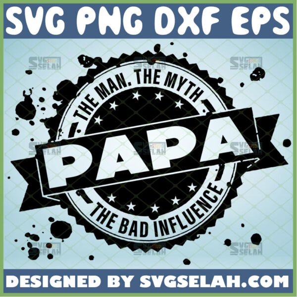 papa the man the myth the bad influence svg logo vector fathers day design gift ideas