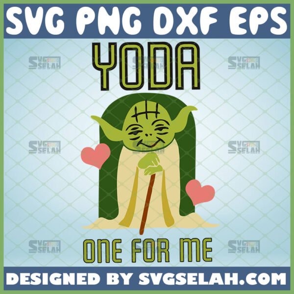 yoda one for me svg star wars valentine svg