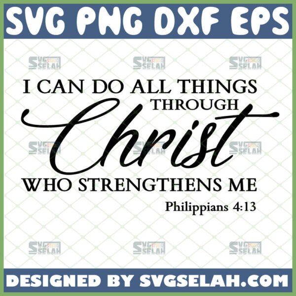i can do all things through christ who strengthens me svg philippians 4 13 svg bible verse scripture wall decor cricut ideas