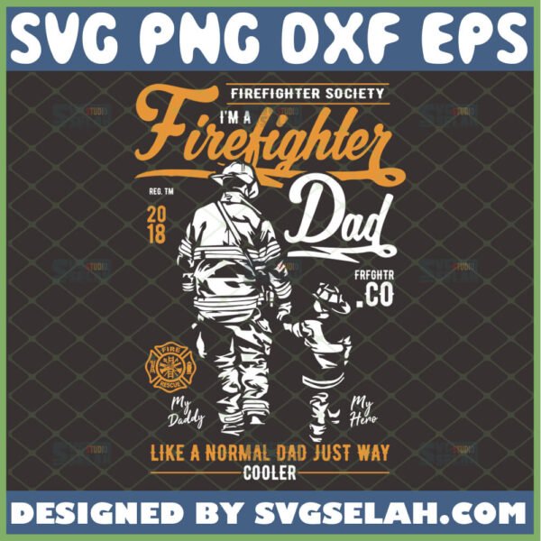 im firefighter dad svg like a normal dad just way cooler father son firefighter fathers day gifts