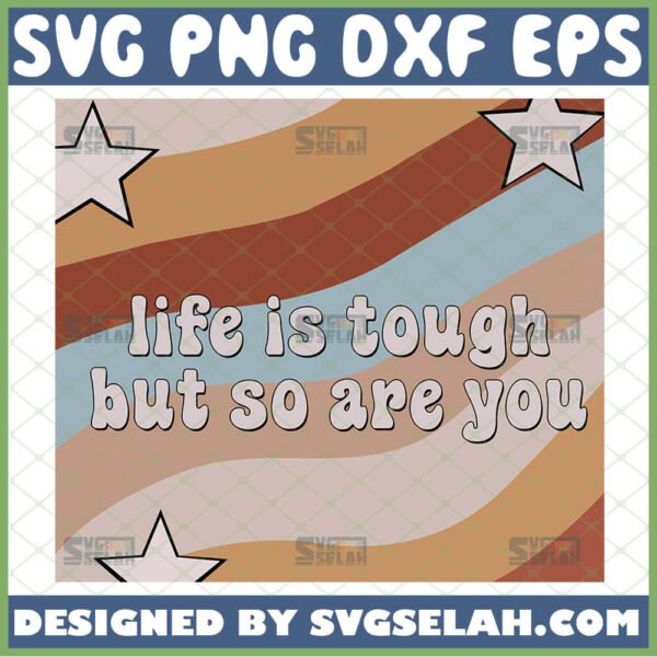 life is tough but so are you svg motivational quotes svg