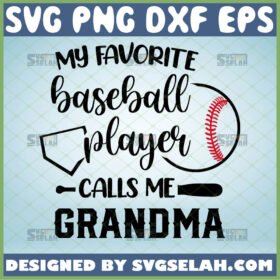 my favorite baseball player calls me grandma svg nana sport gifts