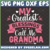 my greatest blessings call me grandma svg nana svg
