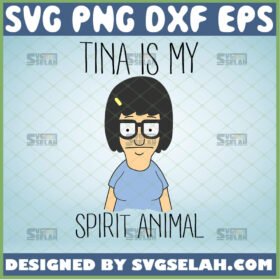 tina is my spirit animal svg tina belcher svg bobs burgers