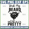 touch my beard and tell me im pretty svg funny beard gifts