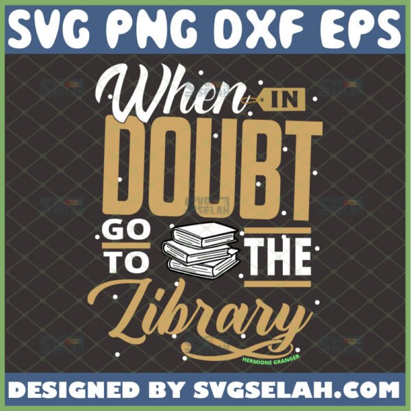 when in doubt go to the library svg hermione granger quotes svg harry potter inspired