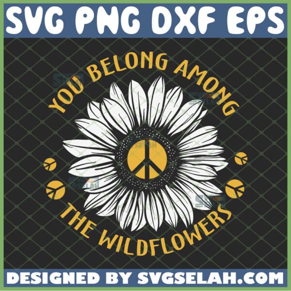 you belong among the wildflowers svg sunflower with hippie logo svg