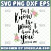 for i know the plans i have for you svg jeremiah 29 11 svg