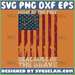 home of the free because of the brave flag svg memorial veterans day gifts