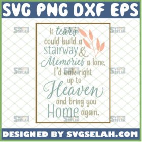 if tears could build a stairway svg memories quotes svg