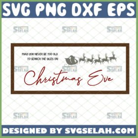 may you never be too old to search the skies on christmas eve svg wall quotes svg