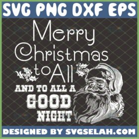 merry christmas to all and to all a good night svg christmas decorations svg