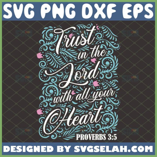 trust in the lord with all your heart svg proverbs 3 5 bible verse svg