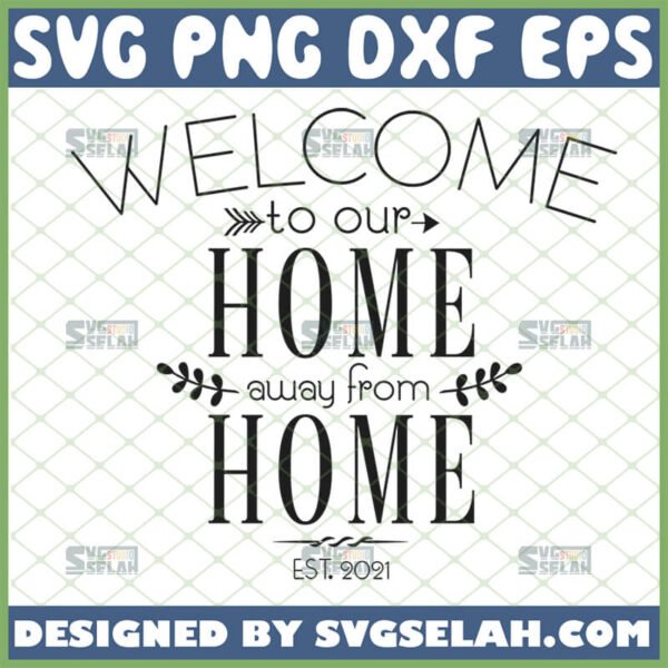 welcome to our home away from home svg