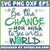 be the change you wish to see in the world svg