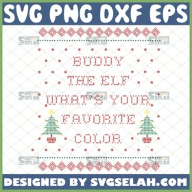 buddy the elf whats your favorite color svg ugly christmas sweater svg